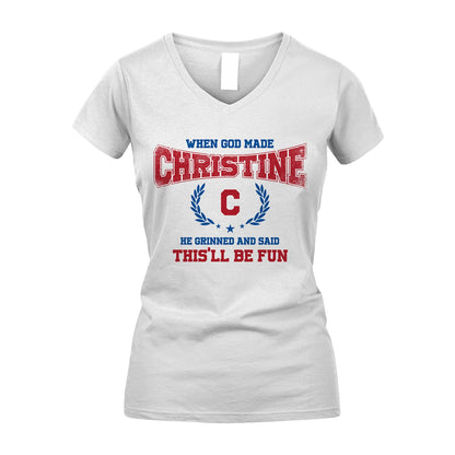 When God Made He Grinned And Said This'll Be Fun Shirt CHRISTINE M1-12