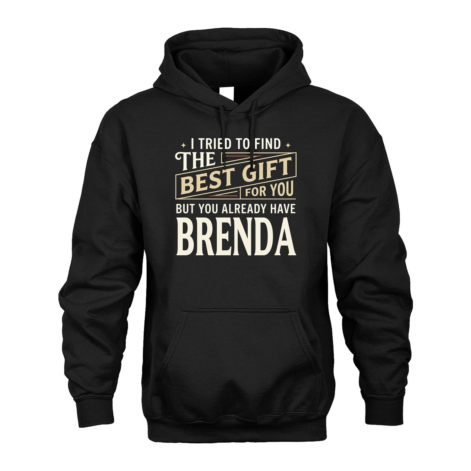 I Tried To Find The Best Gift For You Shirt BRENDA M1-3