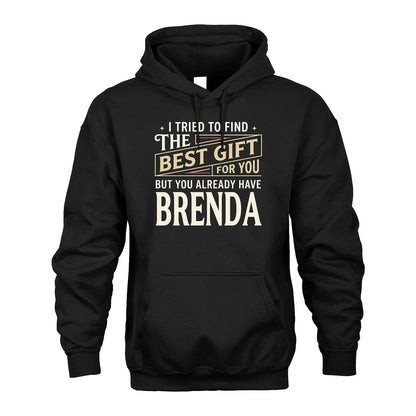 I Tried To Find The Best Gift For You Shirt BRENDA M1-3