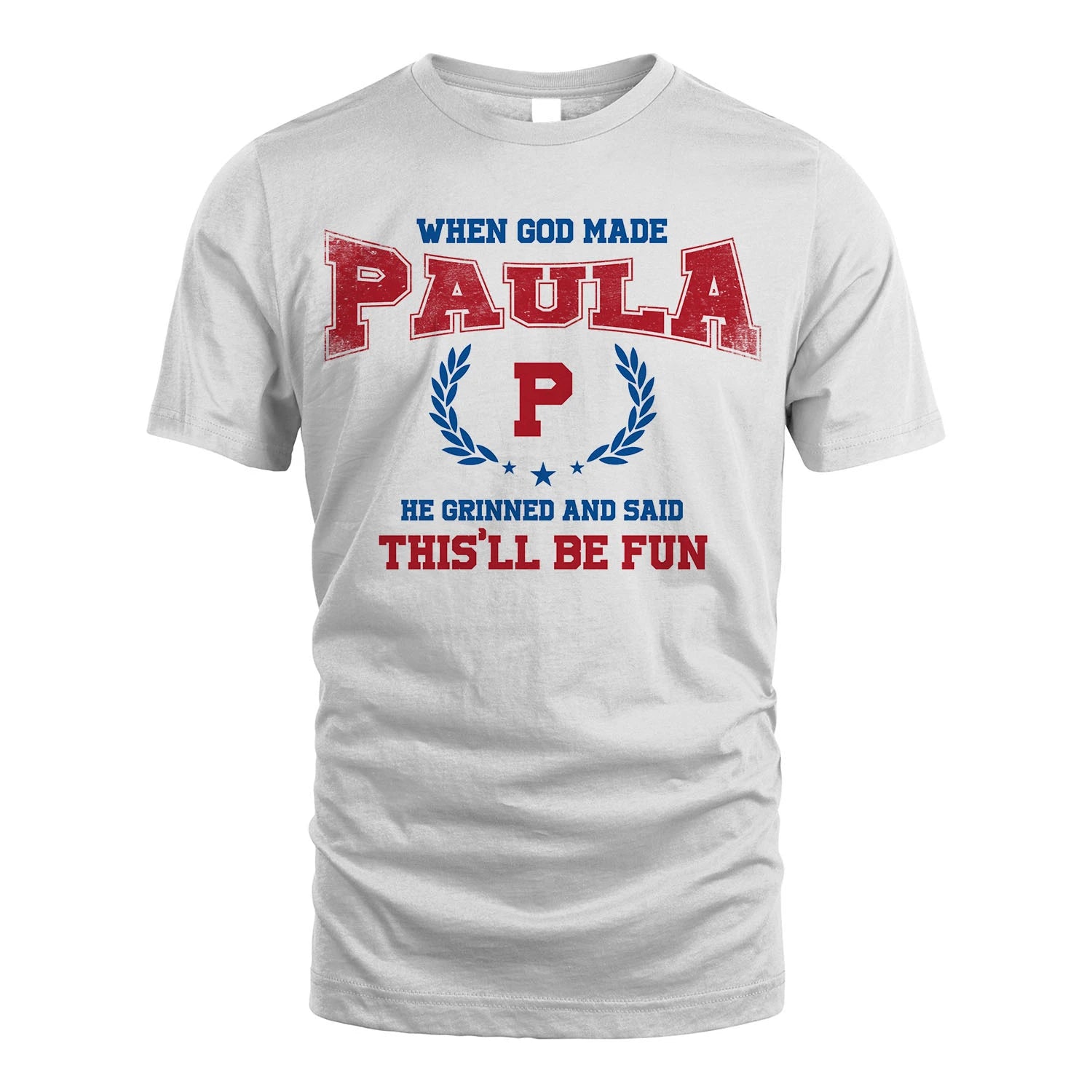 When God Made He Grinned And Said This'll Be Fun Shirt PAULA M1-12