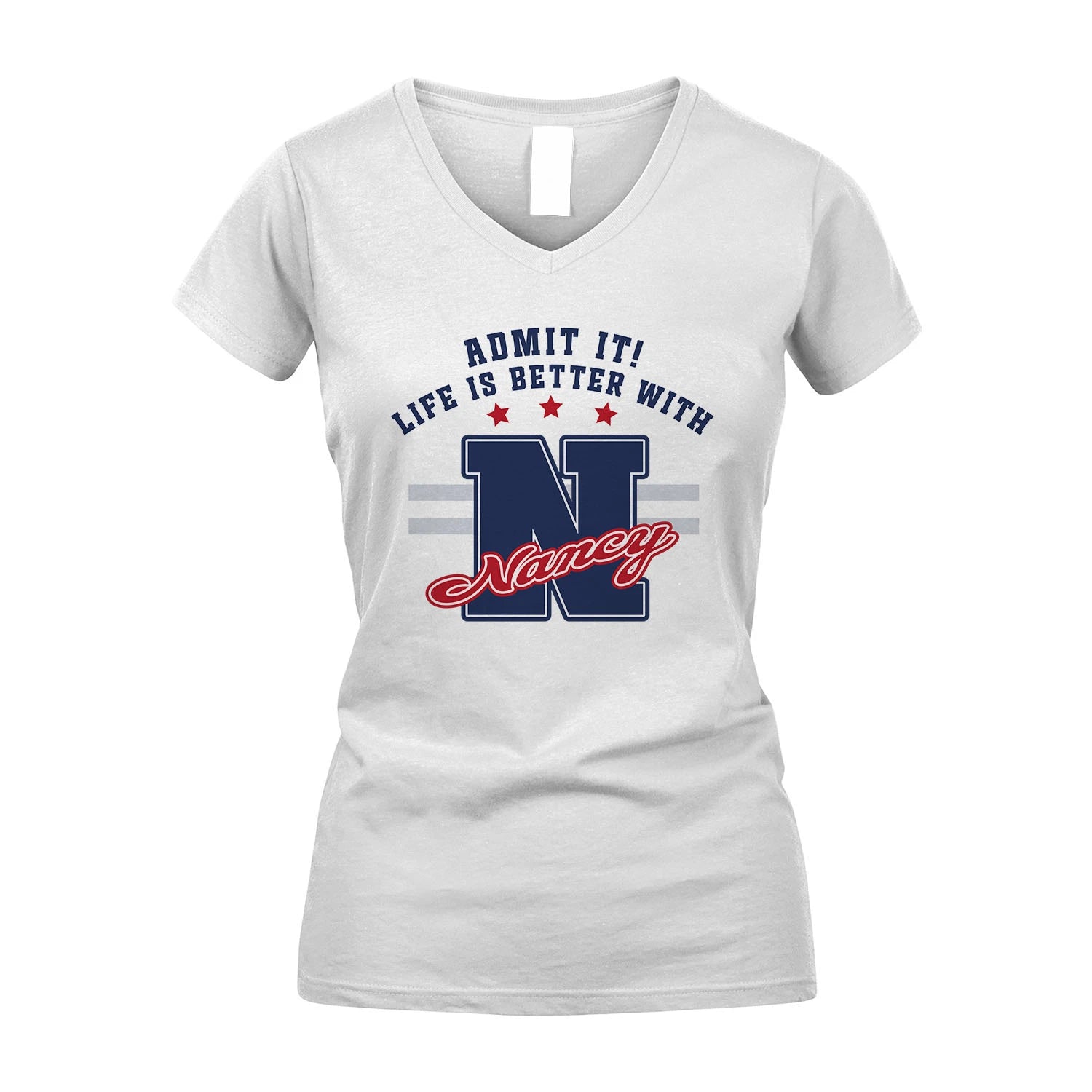 Admit It Life Is Better With Your Name Custom Shirt NANCY M1-20
