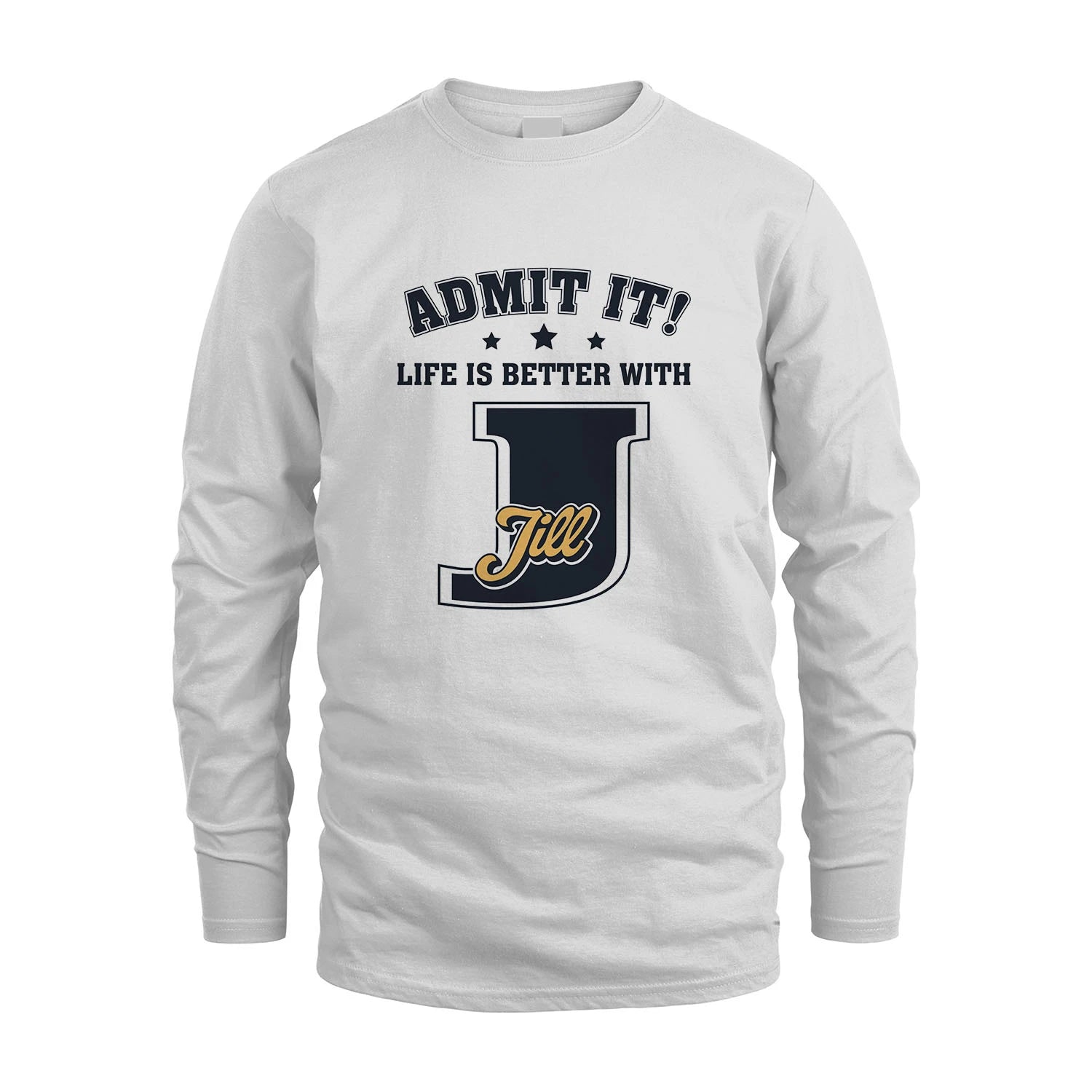 Life Is Better With Your Name Shirt JILL M1-17