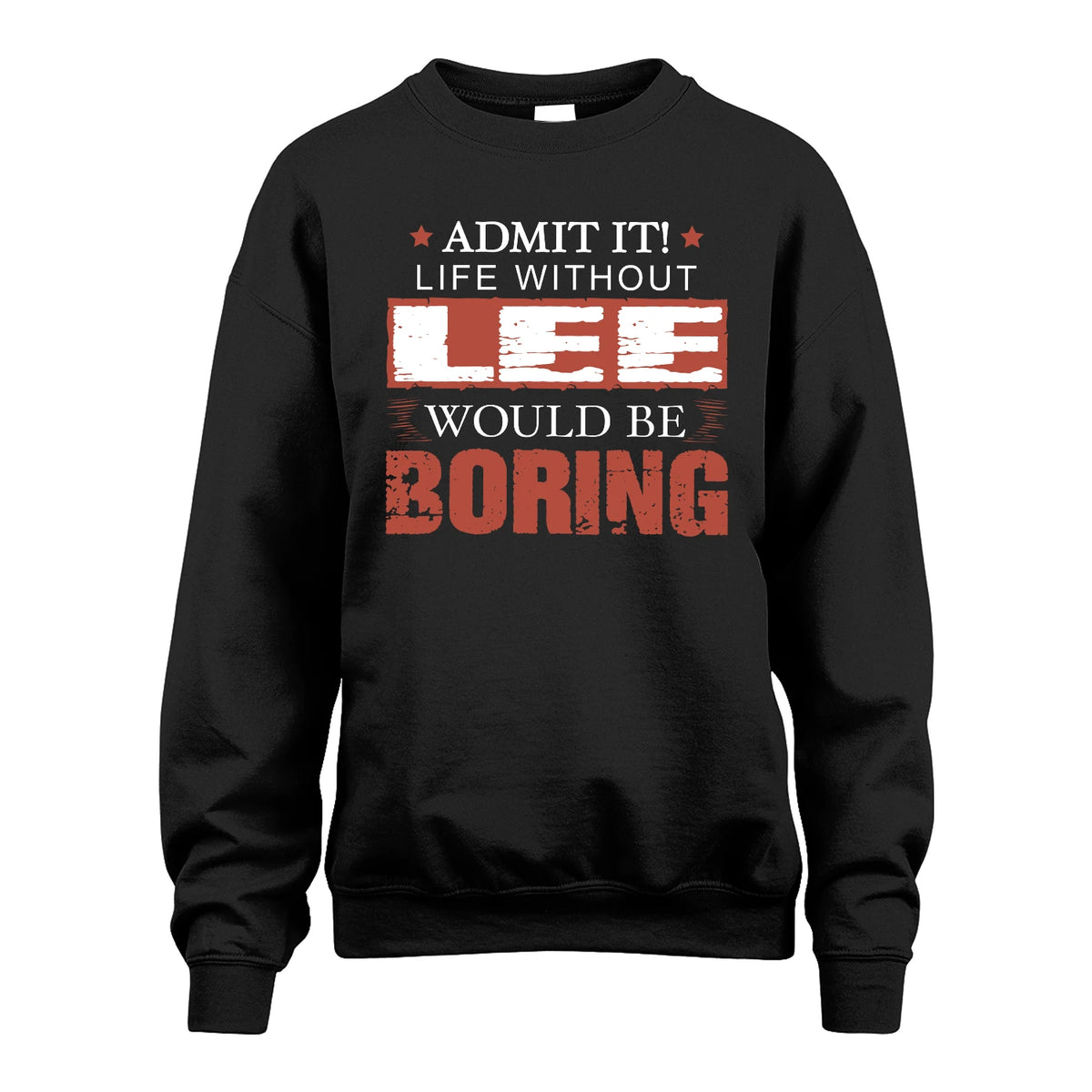 Admit It Life Without Your Name Would Be Boring Warning Shirt LEE M1-44