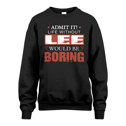 Admit It Life Without Your Name Would Be Boring Warning Shirt LEE M1-44