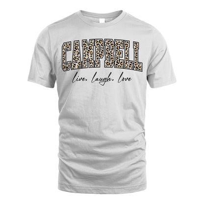 Live Laugh Love Custom Name With Leopard Pattern Shirt CAMPBELL M1-13
