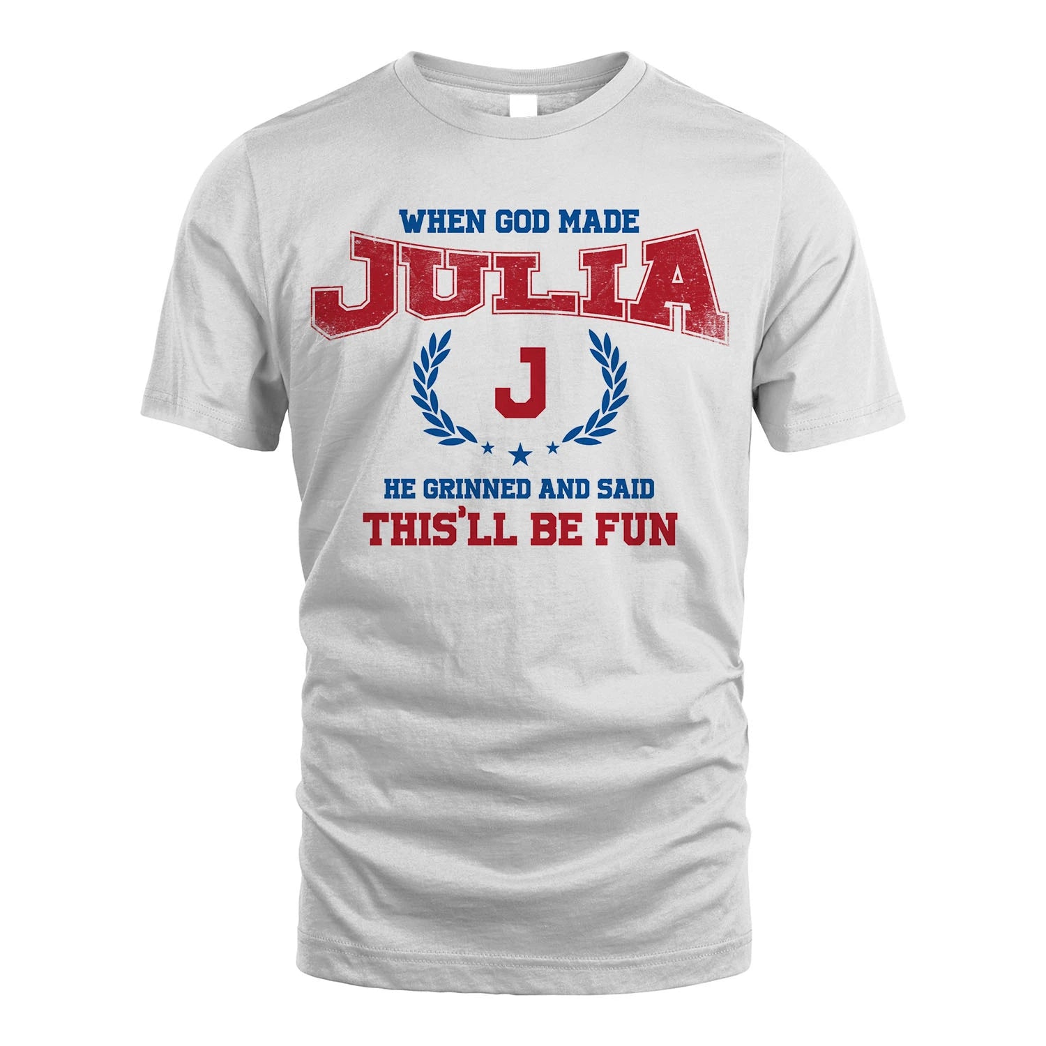 When God Made He Grinned And Said This'll Be Fun Shirt JULIA M1-12