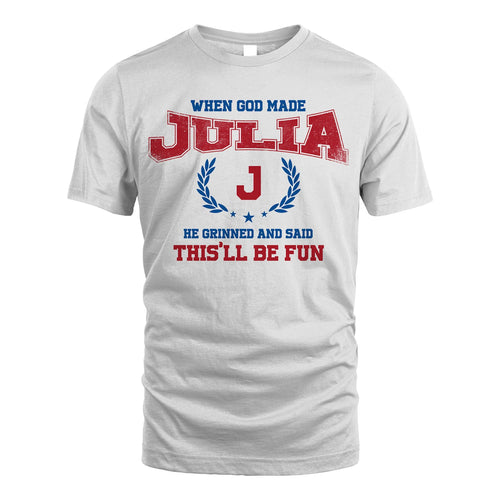 When God Made He Grinned And Said This'll Be Fun Shirt JULIA M1-12