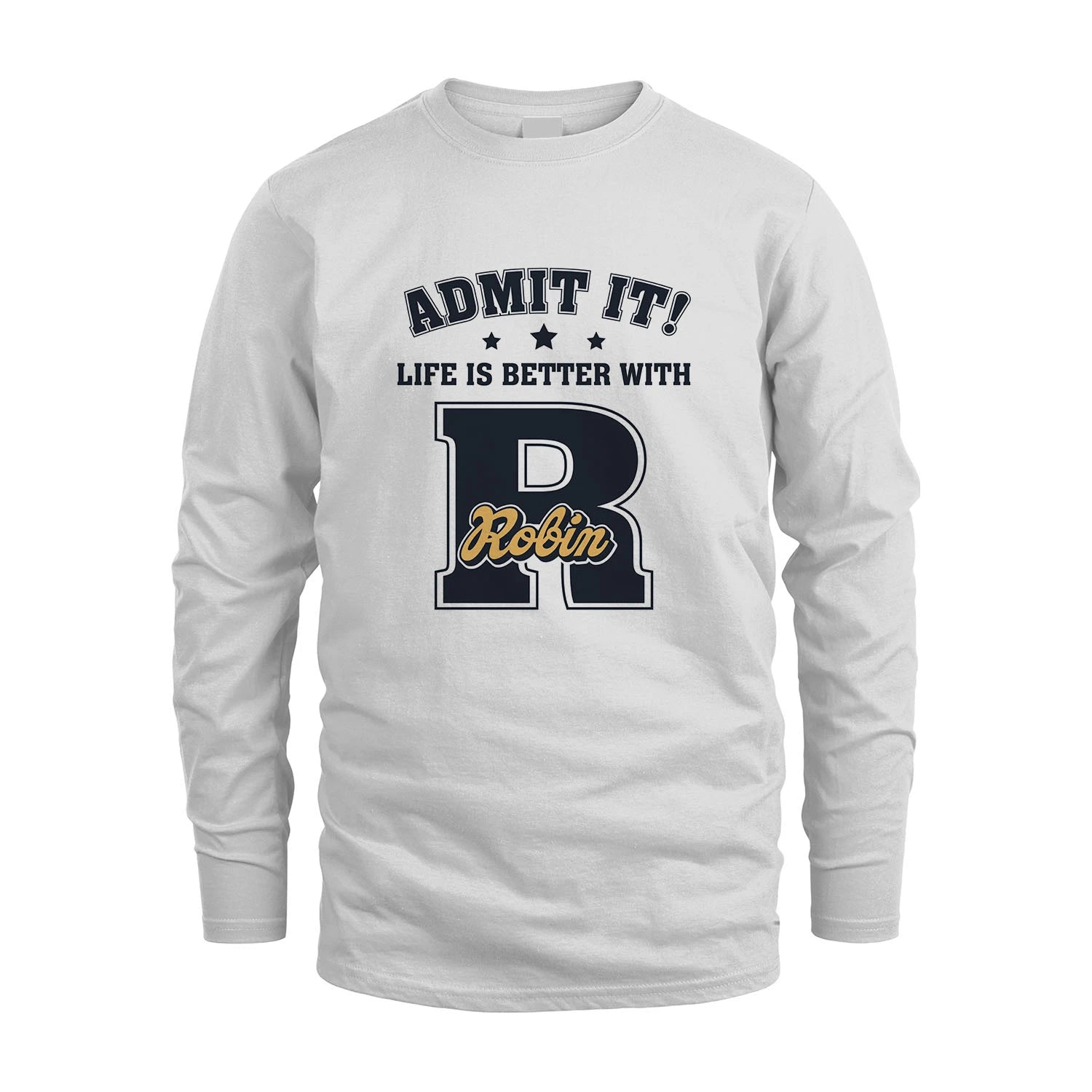Life Is Better With Your Name Shirt ROBIN M1-17
