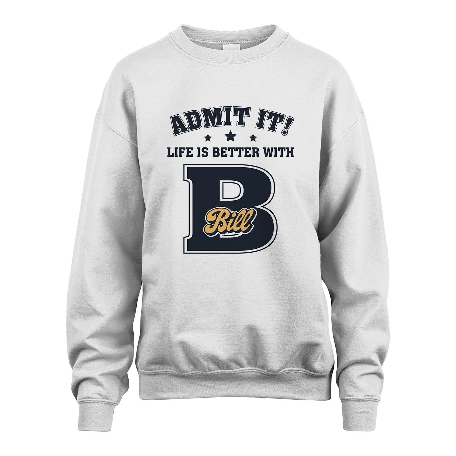 Life Is Better With Your Name Shirt BILL M1-17