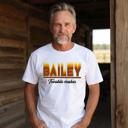 Your Name Trouble Maker Funny Shirt BAILEY M1-34