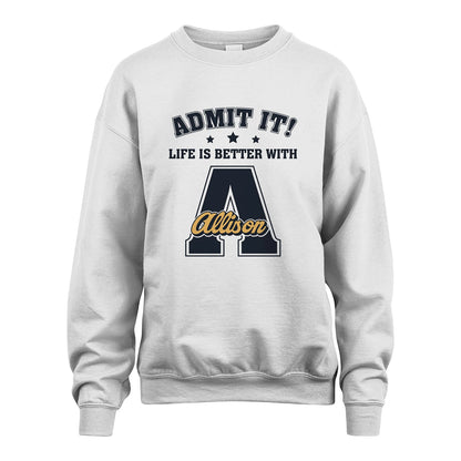 Life Is Better With Your Name Shirt ALLISON M1-17