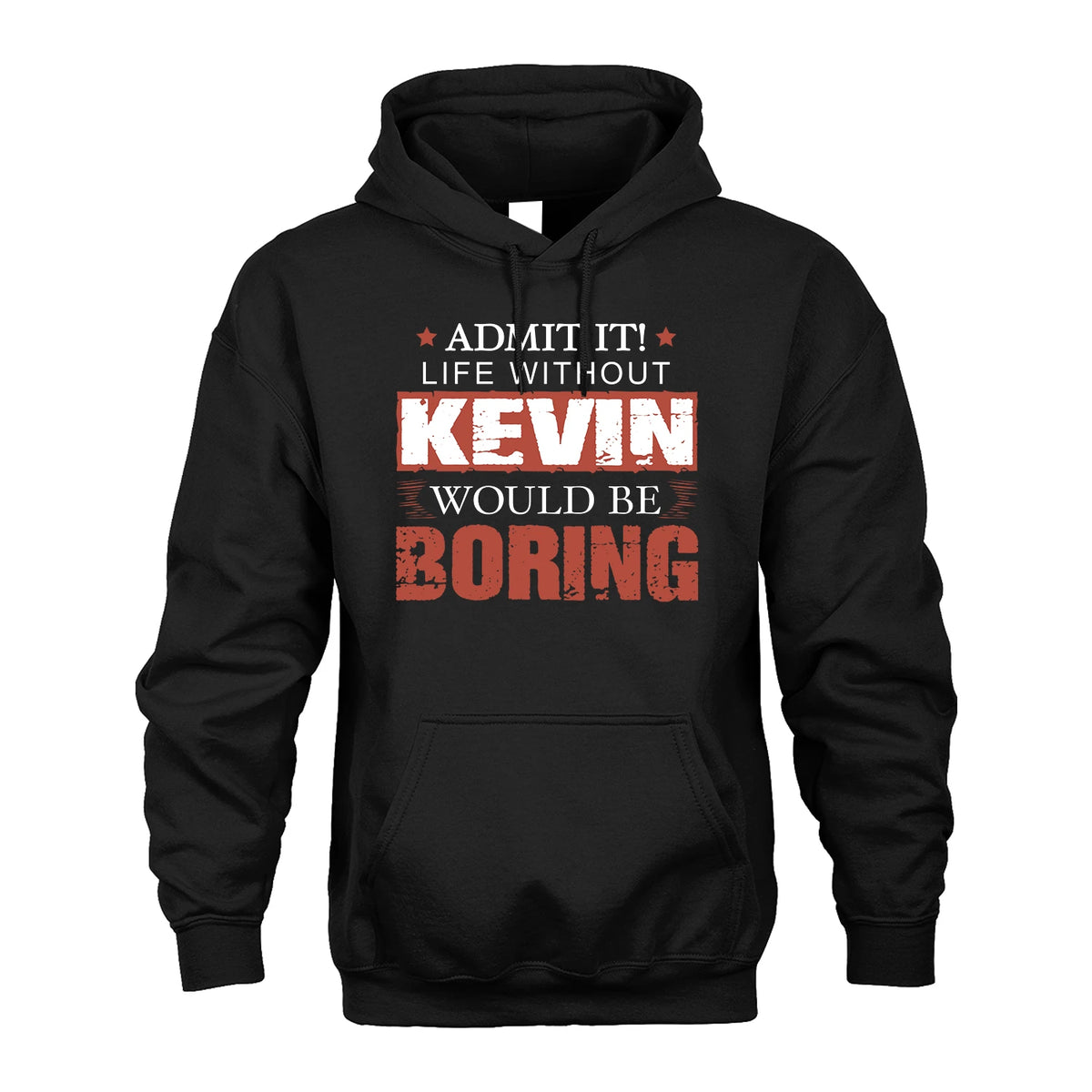 Admit It Life Without Your Name Would Be Boring Warning Shirt KEVIN M1-44