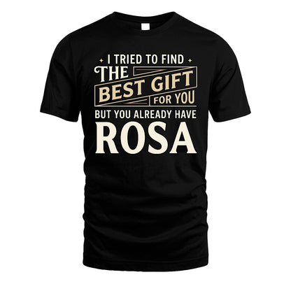 I Tried To Find The Best Gift For You Shirt ROSA M1-3