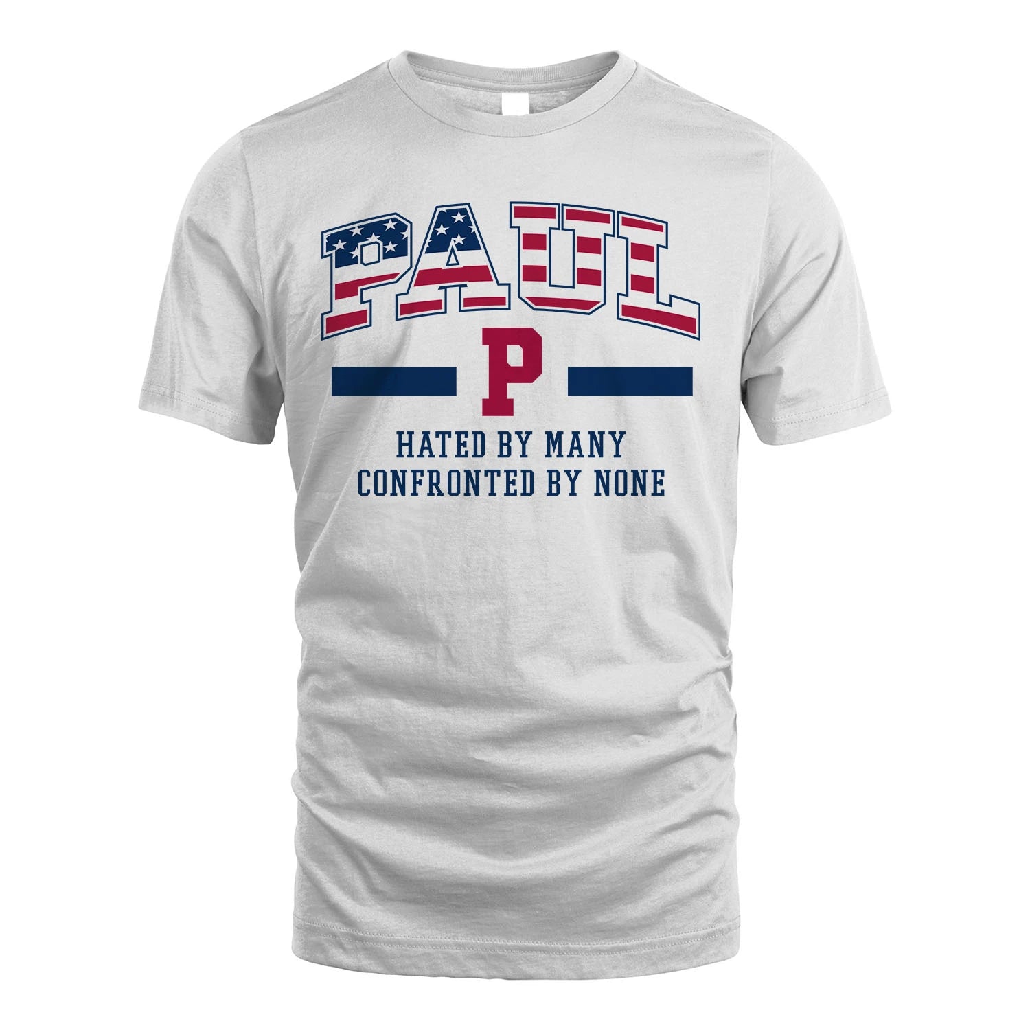 Hated By Many Confronted By None America Shirt PAUL M1-10