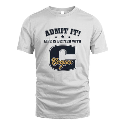 Life Is Better With Your Name Shirt COOPER M1-17