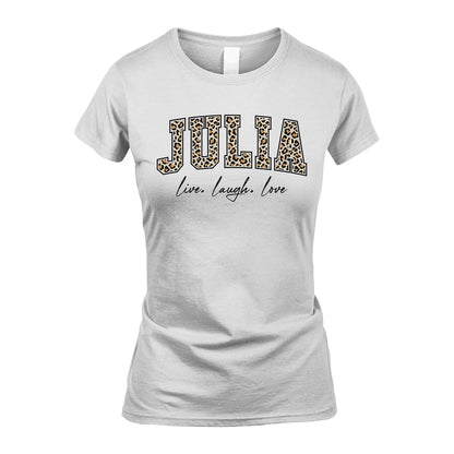 Live Laugh Love Custom Name With Leopard Pattern Shirt JULIA M1-13