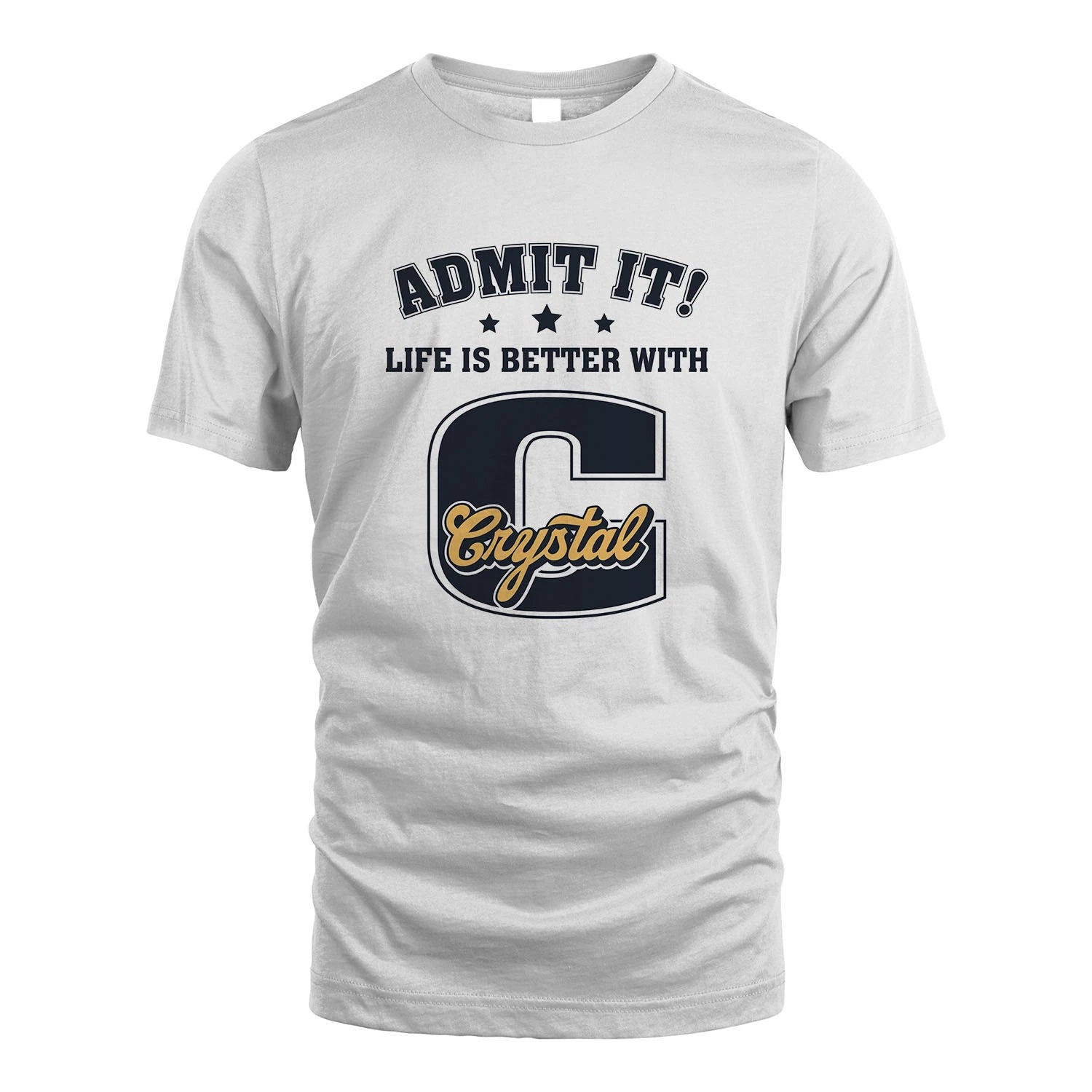 Life Is Better With Your Name Shirt CRYSTAL M1-17