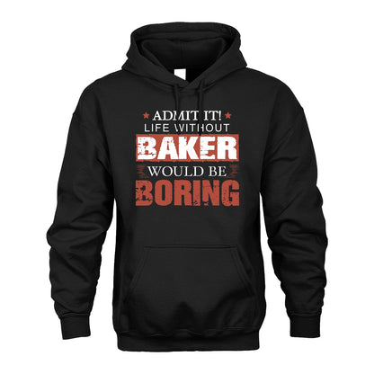 Admit It Life Without Your Name Would Be Boring Warning Shirt BAKER M1-44