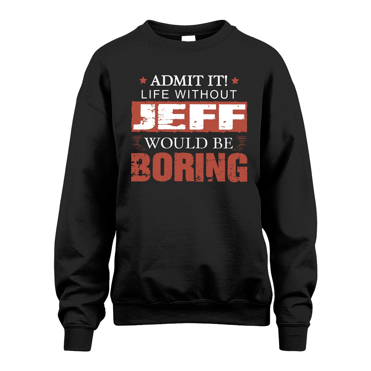 Admit It Life Without Your Name Would Be Boring Warning Shirt JEFF M1-44