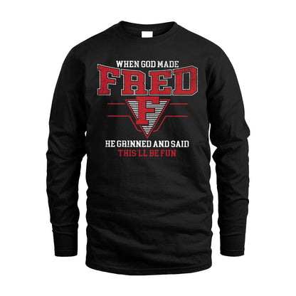 When God Made Your Name He Grinned And Said This'll Be Fun Baseball Shirt FRED M1-29