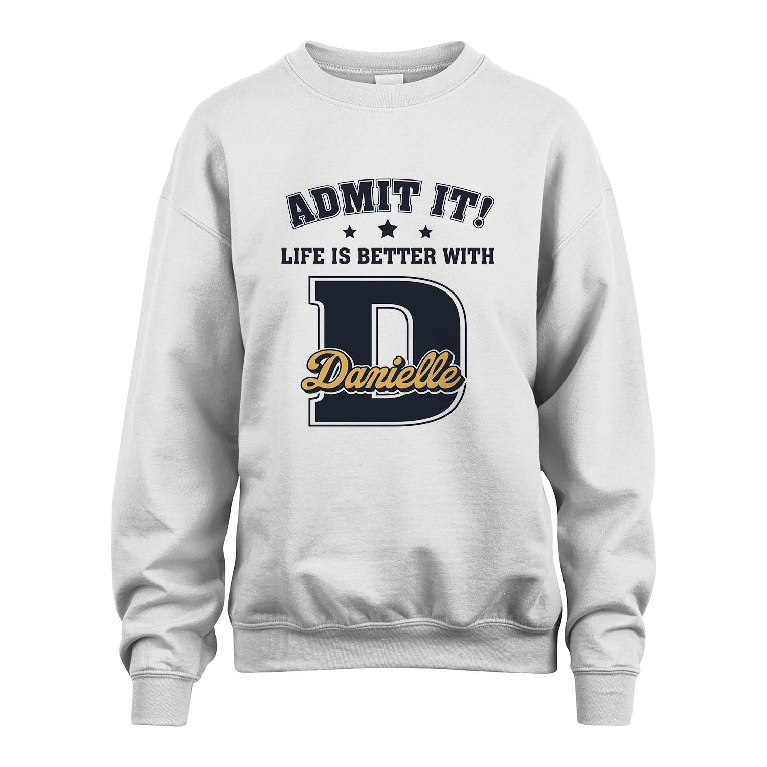 Life Is Better With Your Name Shirt DANIELLE M1-17