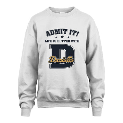 Life Is Better With Your Name Shirt DANIELLE M1-17