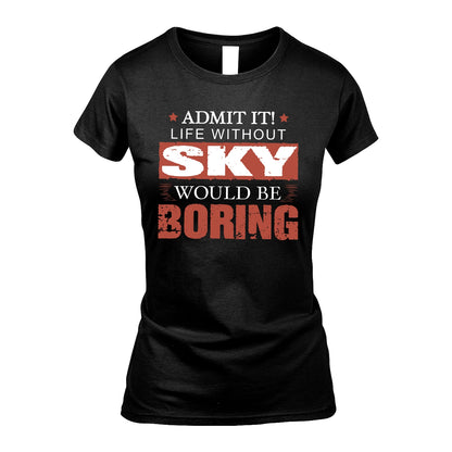Admit It Life Without Your Name Would Be Boring Warning Shirt SKY M1-44