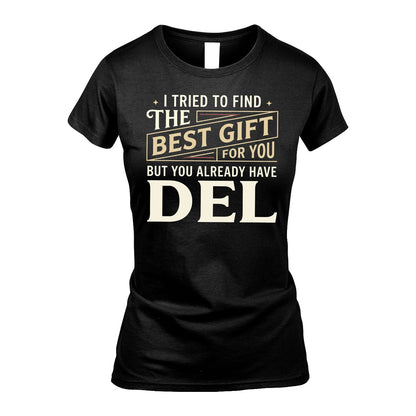 I Tried To Find The Best Gift For You Shirt DEL M1-3