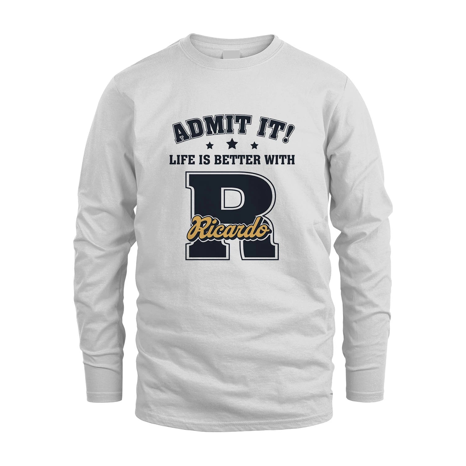 Life Is Better With Your Name Shirt RICARDO M1-17
