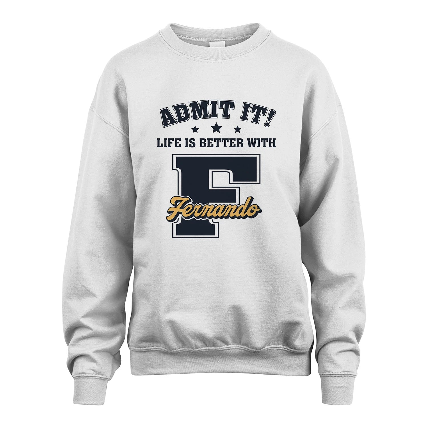 Life Is Better With Your Name Shirt FERNANDO M1-17