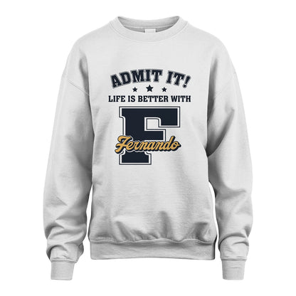 Life Is Better With Your Name Shirt FERNANDO M1-17