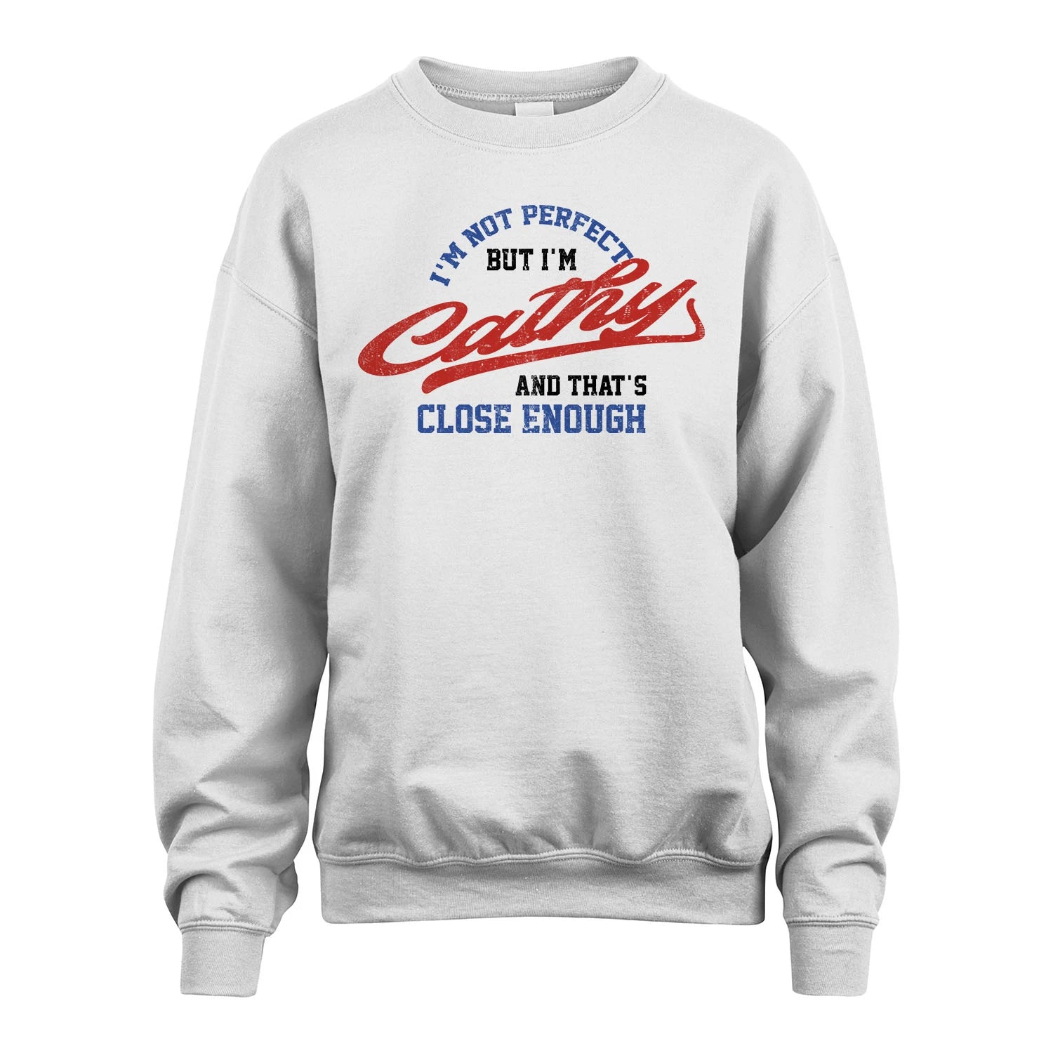 I'm Not Perfect But I'm Your Name And That's Close Enough Shirt CATHY M1-27