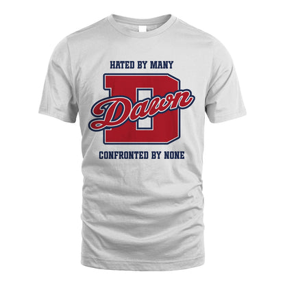 Hated By Many Confronted By None Personalized Name Shirt DAWN M1-8