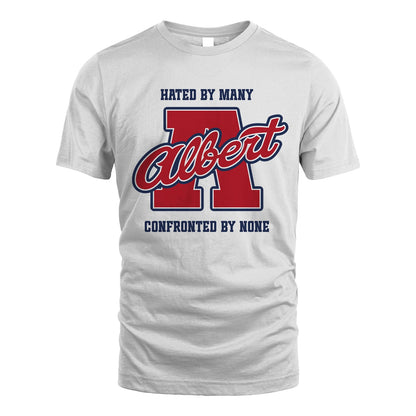Hated By Many Confronted By None Personalized Name Shirt ALBERT M1-8