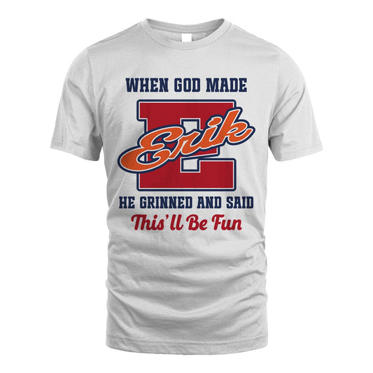 God Made Your Name Custom Shirt ERIK M1-16