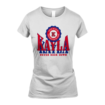 Your Name Never Back Down Shirt KAYLA M1-33