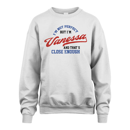 I'm Not Perfect But I'm Your Name And That's Close Enough Shirt VANESSA M1-27
