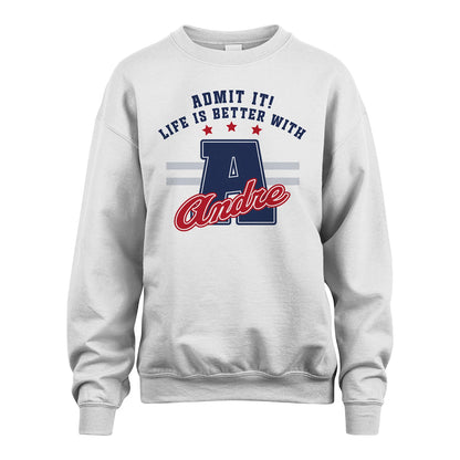 Admit It Life Is Better With Your Name Custom Shirt ANDRE M1-20