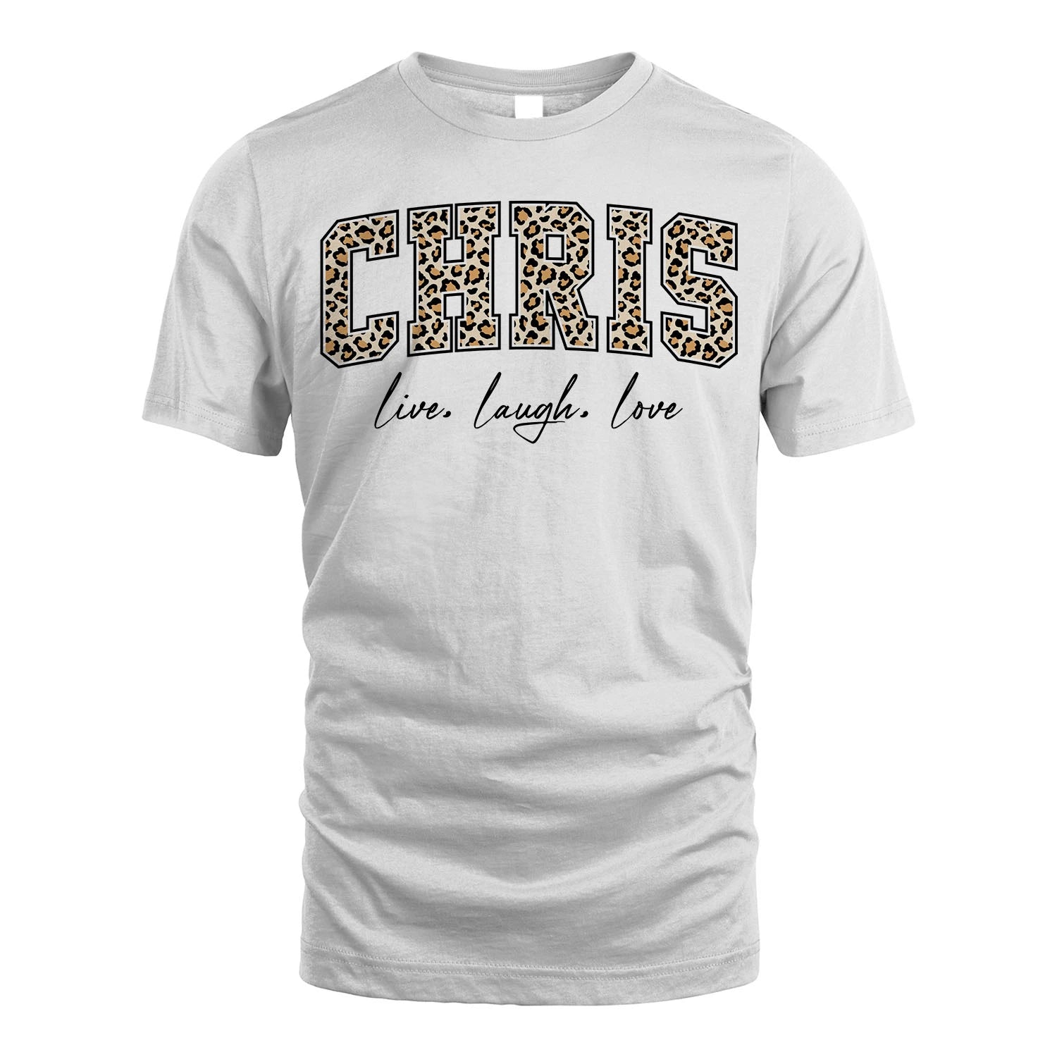 Live Laugh Love Custom Name With Leopard Pattern Shirt CHRIS M1-13