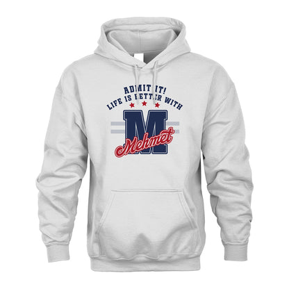Admit It Life Is Better With Your Name Custom Shirt MEHMET M1-20