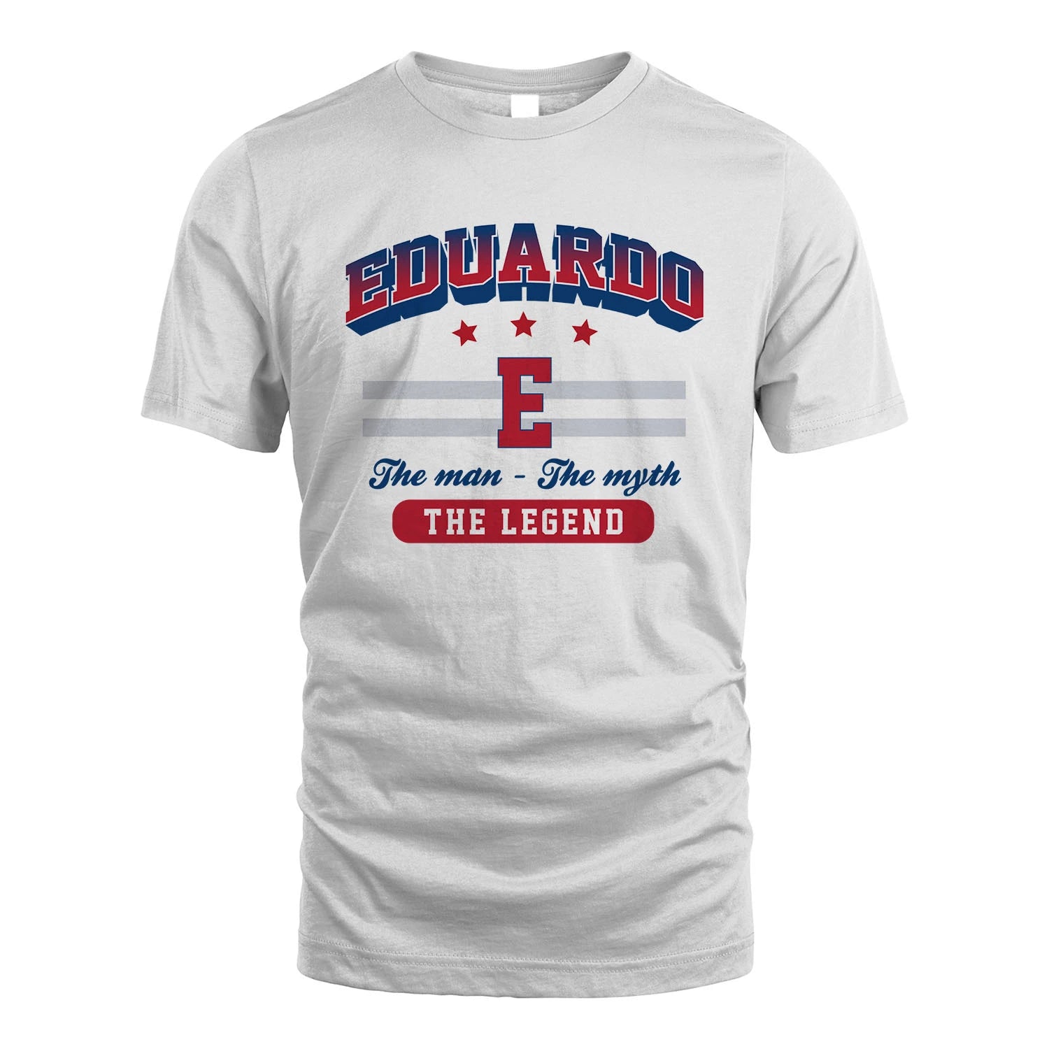The Man The Myth The Legend With Your Name Shirt EDUARDO M1-35