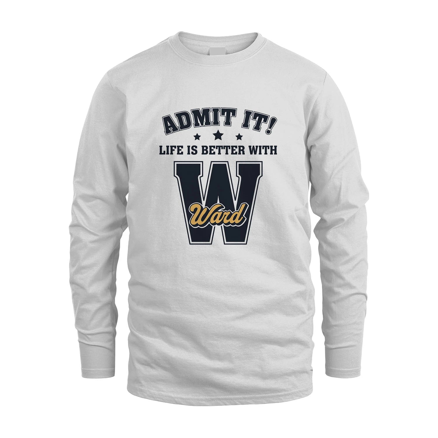 Life Is Better With Your Name Shirt WARD M1-17