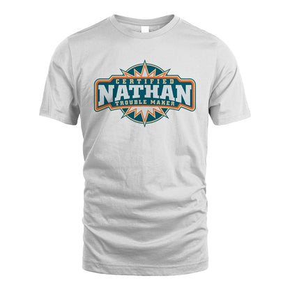 Certified Your Name Trouble Maker Shirt NATHAN M1-36
