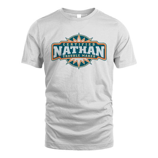 Certified Your Name Trouble Maker Shirt NATHAN M1-36