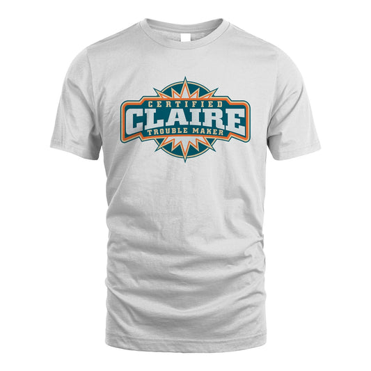 Certified Your Name Trouble Maker Shirt CLAIRE M1-36