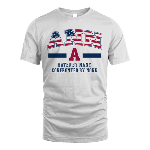 Hated By Many Confronted By None America Shirt ANN M1-10