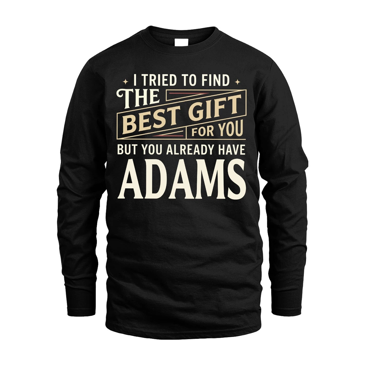 I Tried To Find The Best Gift For You Shirt ADAMS M1-3