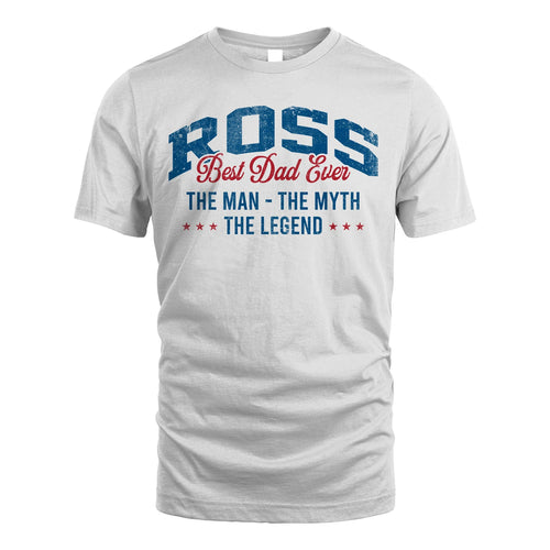Best Dad Ever The Man The Myth The Legend ROSS M1-7