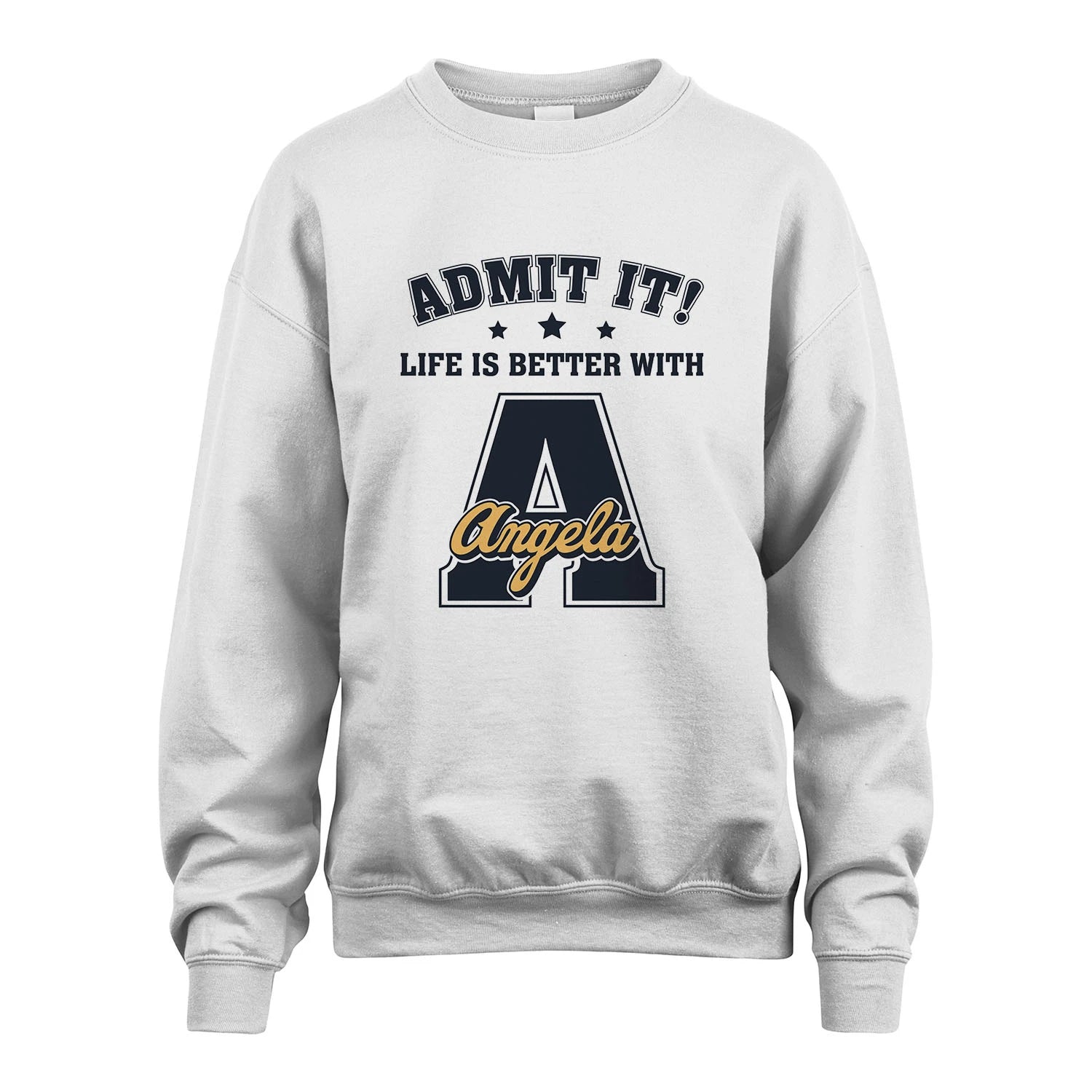 Life Is Better With Your Name Shirt ANGELA M1-17