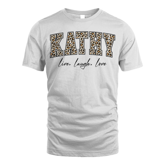 Live Laugh Love Custom Name With Leopard Pattern Shirt KATHY M1-13